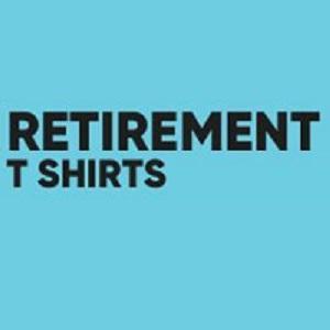 Retirement TShirts