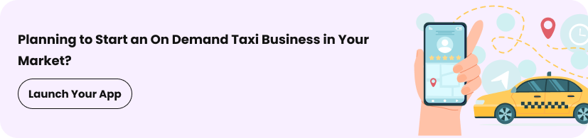 Planning to Start an On Demand Taxi Business in Your Market?